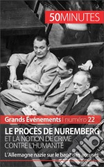 Le procès de Nuremberg et la notion de crime contre l&apos;humanitéL’Allemagne nazie sur le banc des accusés. E-book. Formato EPUB