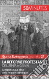 La Réforme protestante, de Luther à CalvinLa réponse aux abus de la religion catholique. E-book. Formato EPUB ebook