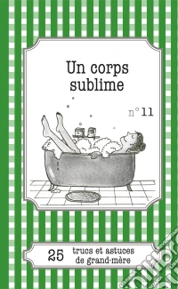 Un corps sublime25 trucs et astuces de grand-mère. E-book. Formato EPUB ebook