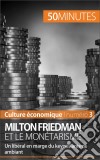 Milton Friedman et le monétarismeUn libéral en marge du keynésianisme ambiant. E-book. Formato EPUB ebook