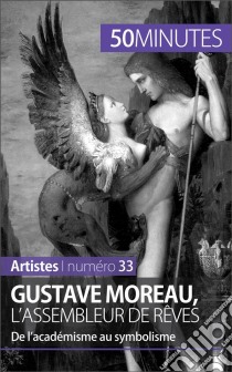 Gustave Moreau, l'assembleur de rêvesDe l’académisme au symbolisme. E-book. Formato EPUB ebook di Thibaut Wauthion