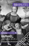 Raphaël, « le gracieux »L’apogée de la Renaissance italienne. E-book. Formato EPUB ebook di Céline Muller