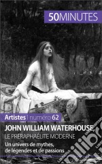 John William Waterhouse, le préraphaélite moderneUn univers de mythes, de légendes et de passions. E-book. Formato EPUB ebook