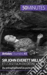 Sir John Everett Millais et l&apos;obsession du détailDu préraphaélisme au portrait de salon. E-book. Formato EPUB ebook