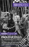 Paolo Uccello, le premier des surréalistes ?De l’obsession de la perspective à la tentation fantastique. E-book. Formato EPUB ebook