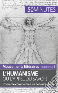 L'humanisme ou l'appel du savoirL’homme comme mesure de toute chose. E-book. Formato EPUB ebook