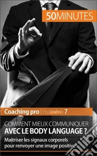 Le body languageComprendre l'importance et la signification des signaux corporels. E-book. Formato EPUB ebook