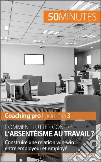 Comment lutter contre l'absentéisme au travail ?Construire une relation win-win entre employeur et employé. E-book. Formato EPUB ebook