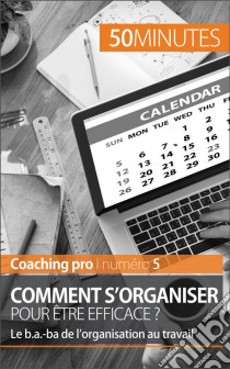 S'organiser pour réussirLes bases d'une gestion du temps et des priorités efficace. E-book. Formato EPUB ebook di 50Minutes