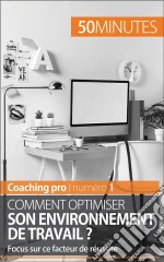 Optimiser l&apos;environnement de travailAméliorer le bien-être professionnel, une des clés de la réussite. E-book. Formato EPUB