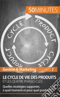 Cycle de vie des produitsLes phases-clés d'une stratégie marketing efficace. E-book. Formato EPUB ebook di Layal Makki