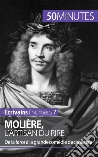 Molière, l'artisan du rireDe la farce à la grande comédie de caractère. E-book. Formato EPUB ebook