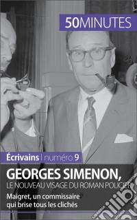 Georges Simenon, le nouveau visage du roman policierMaigret, un commissaire qui brise tous les clichés. E-book. Formato EPUB ebook