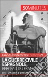 La guerre civile espagnole, berceau du franquisme (Grands Événements)Les 1 000 jours d'une lutte fratricide. E-book. Formato EPUB ebook di Hadrien Nafilyan