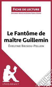 Le Fantôme de Maître Guillemin d'Évelyne Brisou-PellenAnalyse complète et résumé détaillé de l'oeuvre. E-book. Formato EPUB ebook