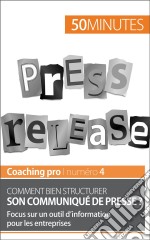 Comment bien structurer son communiqué de presse ?Focus sur un outil d’information pour les entreprises. E-book. Formato EPUB