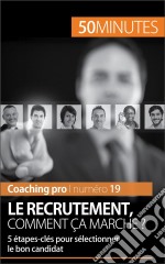 Les étapes-clés du recrutementLes techniques pour sélectionner le bon candidat. E-book. Formato EPUB