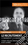 Les étapes-clés du recrutementLes techniques pour sélectionner le bon candidat. E-book. Formato EPUB ebook