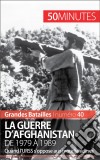 La guerre d&apos;AfghanistanL&apos;opposition de l&apos;URSS et des moudjahidines, de 1979 à 1989. E-book. Formato EPUB ebook