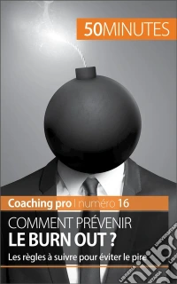 Prévenir le burn outLes règles à suivre pour créer un environnement de travail durable. E-book. Formato EPUB ebook
