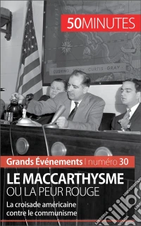 Le maccarthysme ou la peur RougeLa croisade américaine contre le communisme. E-book. Formato EPUB ebook