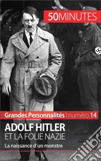 Adolf HitlerLe dictateur à l'origine de la folie nazie. E-book. Formato EPUB ebook