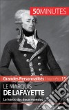 Le marquis de LafayetteL&apos;ambassadeur des valeurs américaines en France. E-book. Formato EPUB ebook