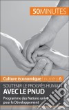 Soutenir le progrès humain avec le PNUDProgramme des Nations unies pour le Développement. E-book. Formato EPUB ebook