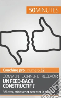 Donner et recevoir du feed-backTransmettre et recevoir des critiques constructives. E-book. Formato EPUB ebook
