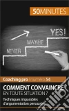 Convaincre en toute situation: Techniques d'argumentation persuasive. E-book. Formato EPUB ebook di Christophe Peiffer