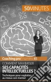 Maximiser ses capacités intellectuelles: Techniques et astuces pour exploiter au mieux son mental . E-book. Formato EPUB ebook di Maïlys Charlier