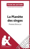 La Planète des singes de Pierre Boulle (Fiche de lecture)Analyse complète et résumé détaillé de l&apos;oeuvre. E-book. Formato EPUB ebook