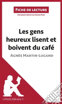 Les gens heureux lisent et boivent du café d'Agnès Martin-Lugand (Fiche de lecture)Un roman de résilience et de renaissance personnelle : deuil, amour impossible et seconde chance en Irlande.. E-book. Formato EPUB ebook