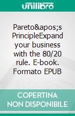 Pareto's PrincipleExpand your business with the 80/20 rule. E-book. Formato EPUB ebook