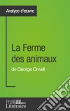 La Ferme des animaux de George Orwell (Analyse approfondie)Approfondissez votre lecture de cette œuvre avec notre profil littéraire (résumé, fiche de lecture et axes de lecture). E-book. Formato EPUB ebook