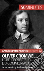 Oliver CromwellLe lord-protecteur du Commonwealth. E-book. Formato EPUB ebook