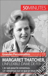 Margaret ThatcherL'inflexible Dame de fer d'Angleterre. E-book. Formato EPUB ebook