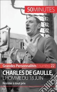 Charles de GaulleL'homme de la Résistance aux multiples facettes. E-book. Formato EPUB ebook