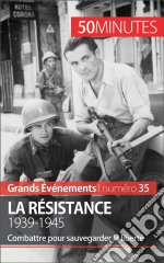 La Résistance. 1939-1945Combattre pour sauvegarder la liberté. E-book. Formato EPUB