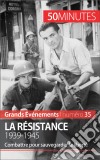 La Résistance. 1939-1945Combattre pour sauvegarder la liberté. E-book. Formato EPUB ebook di Stéphanie Simonnet