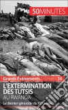 L&apos;extermination des Tutsis au RwandaLe dernier génocide du XXe siècle. E-book. Formato EPUB ebook