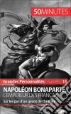 Napoléon BonaparteL'Empereur des Français, un géant de l'Histoire. E-book. Formato EPUB ebook di Hadrien Nafilyan