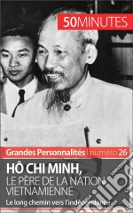 Hô Chi Minh: Vers l'indépendance de la nation vietnamienne. E-book. Formato EPUB
