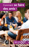 Comment se faire des amis ?. E-book. Formato EPUB ebook