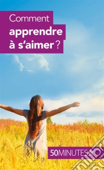 Comment apprendre à s'aimer ?. E-book. Formato EPUB ebook di Esther Brun