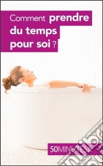 Comment prendre du temps pour soi ?. E-book. Formato EPUB ebook