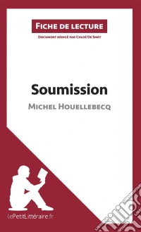 Soumission de Michel Houellebecq (Fiche de lecture)Analyse complète et résumé détaillé de l'oeuvre. E-book. Formato EPUB ebook