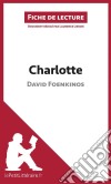 Charlotte de David Foenkinos (Fiche de lecture)Analyse complète et résumé détaillé de l&apos;oeuvre. E-book. Formato EPUB ebook