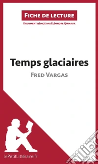 Temps glaciaires de Fred Vargas (Analyse de l'œuvre)Analyse complète et résumé détaillé de l'oeuvre. E-book. Formato EPUB ebook