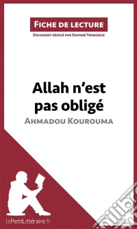Allah n'est pas obligé d'Ahmadou Kourouma (Fiche de lecture)Analyse complète et résumé détaillé de l'oeuvre. E-book. Formato EPUB ebook